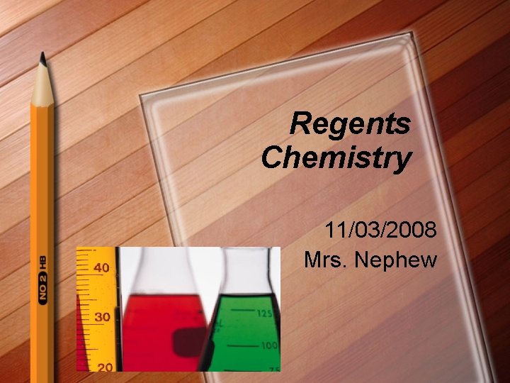 Regents Chemistry 11/03/2008 Mrs. Nephew 