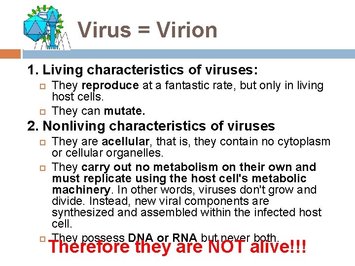 Virus = Virion 1. Living characteristics of viruses: They reproduce at a fantastic rate,