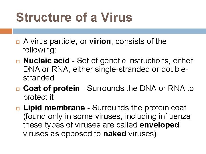 Structure of a Virus A virus particle, or virion, consists of the following: Nucleic