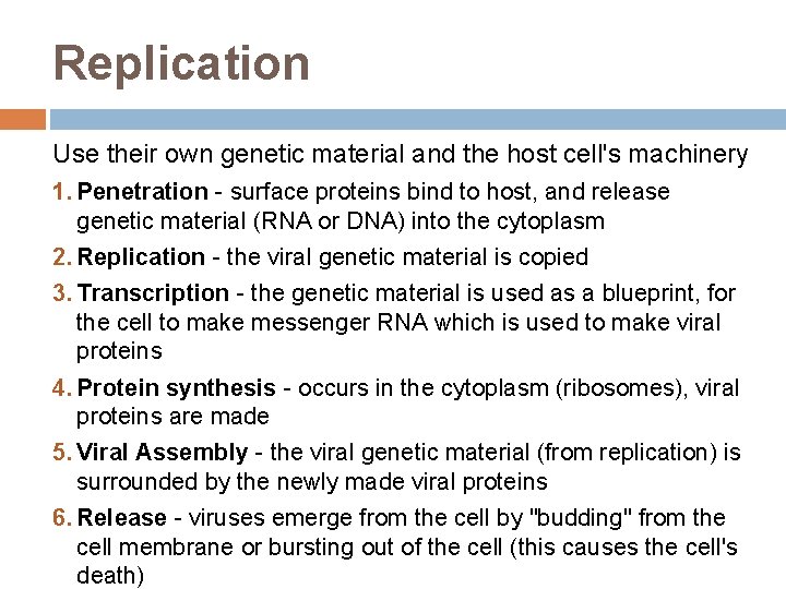 Replication Use their own genetic material and the host cell's machinery 1. Penetration -