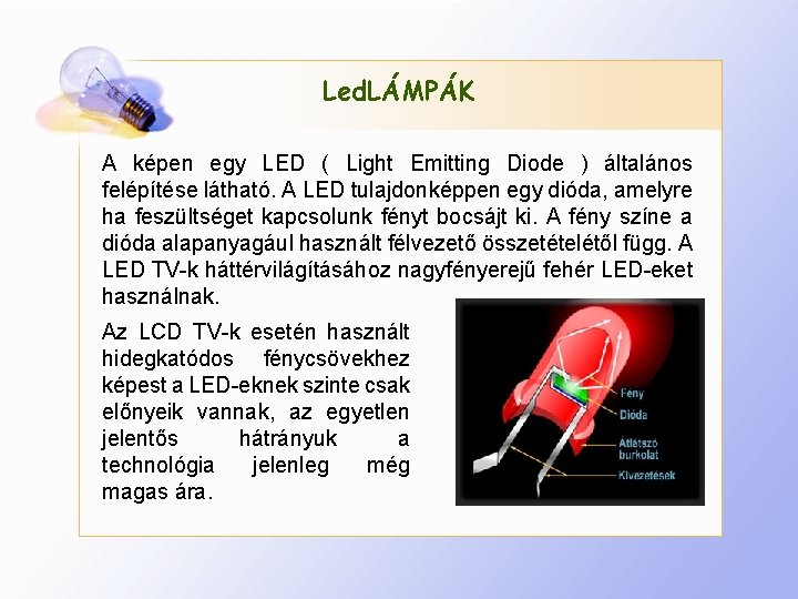 Led. LÁMPÁK A képen egy LED ( Light Emitting Diode ) általános felépítése látható.