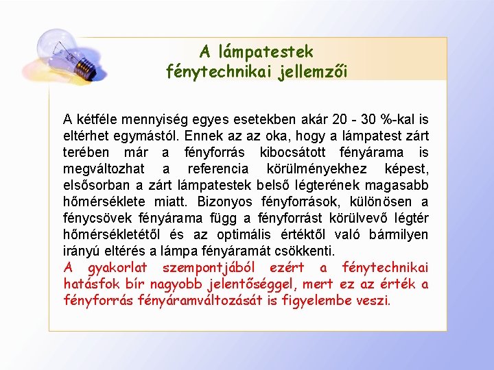 A lámpatestek fénytechnikai jellemzői A kétféle mennyiség egyes esetekben akár 20 - 30 %-kal