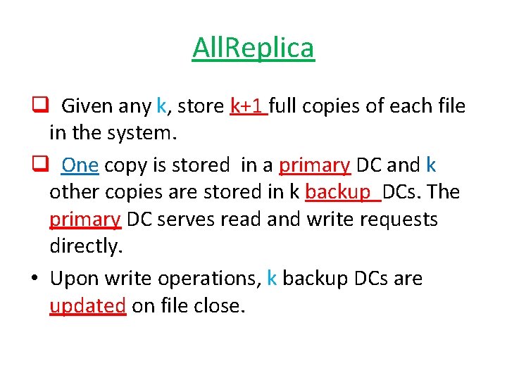 All. Replica q Given any k, store k+1 full copies of each file in