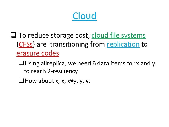 Cloud q To reduce storage cost, cloud file systems (CFSs) are transitioning from replication