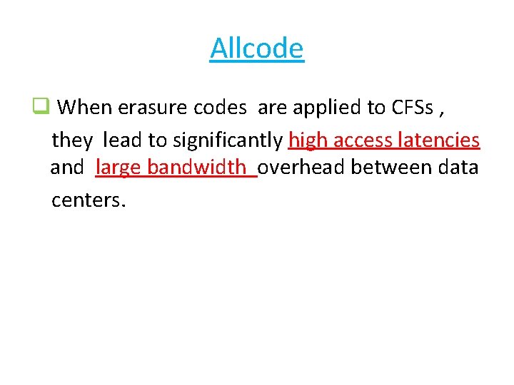 Allcode q When erasure codes are applied to CFSs , they lead to significantly