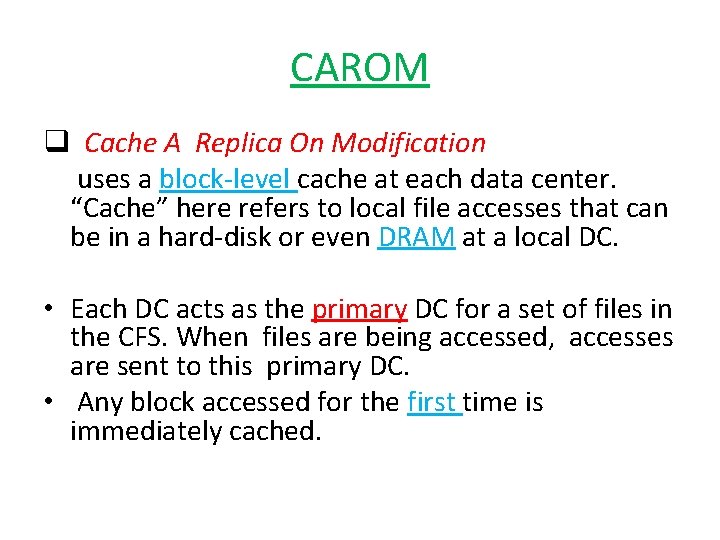 CAROM q Cache A Replica On Modification uses a block-level cache at each data