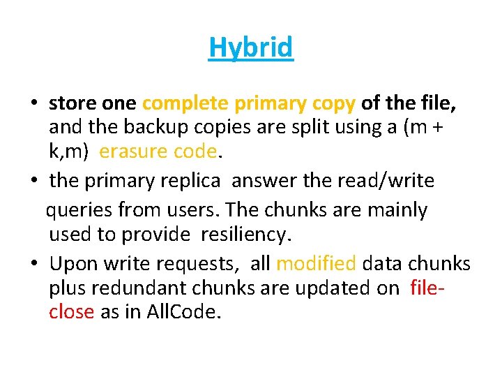 Hybrid • store one complete primary copy of the file, and the backup copies