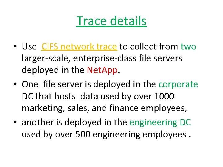 Trace details • Use CIFS network trace to collect from two larger-scale, enterprise-class file