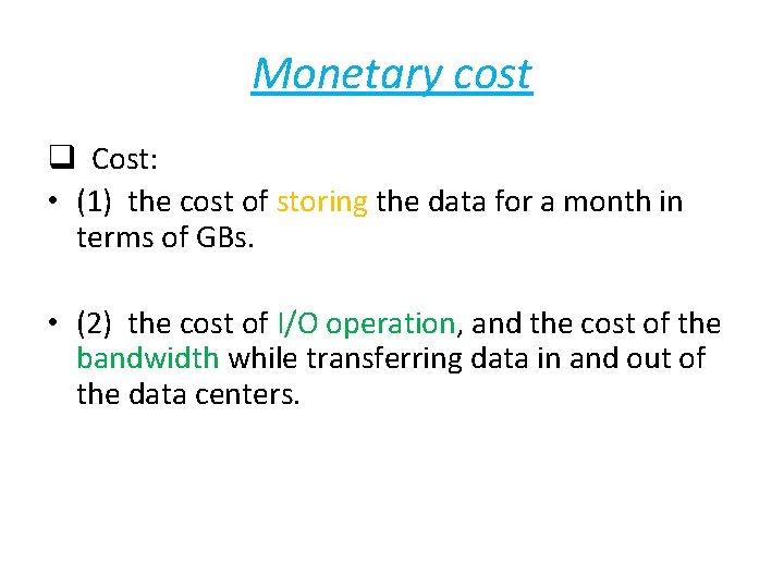 Monetary cost q Cost: • (1) the cost of storing the data for a