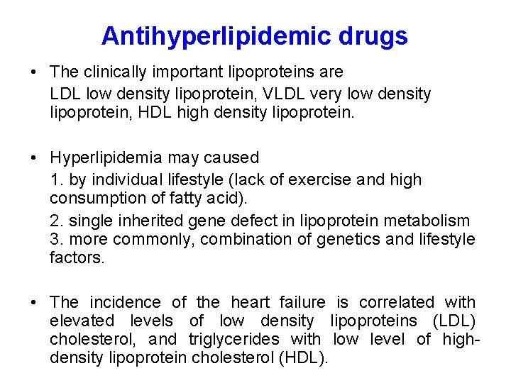 Antihyperlipidemic drugs • The clinically important lipoproteins are LDL low density lipoprotein, VLDL very