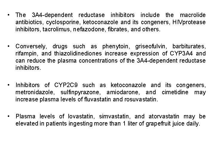  • The 3 A 4 -dependent reductase inhibitors include the macrolide antibiotics, cyclosporine,