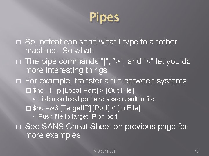 Pipes � � � So, netcat can send what I type to another machine.