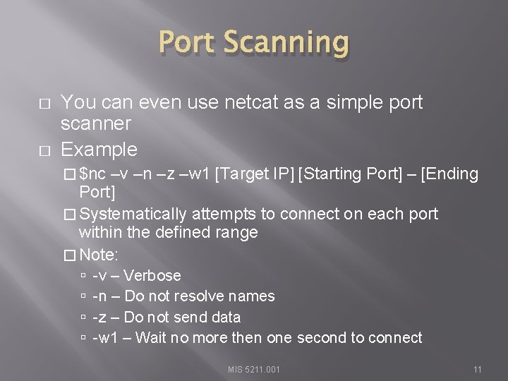 Port Scanning � � You can even use netcat as a simple port scanner