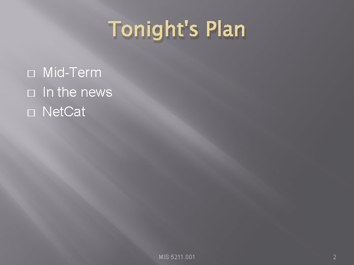 Tonight's Plan � � � Mid-Term In the news Net. Cat MIS 5211. 001