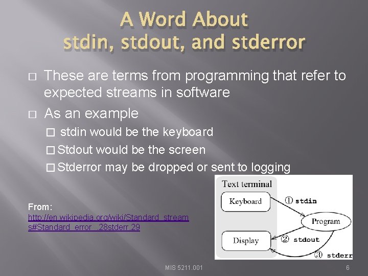 A Word About stdin, stdout, and stderror � � These are terms from programming