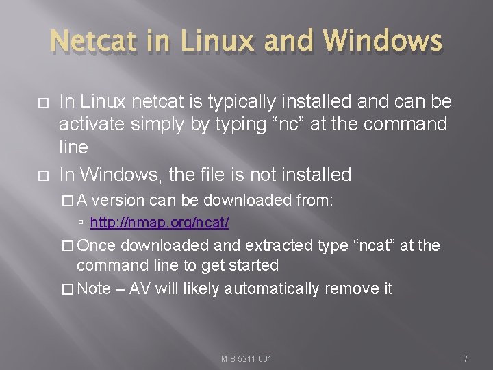 Netcat in Linux and Windows � � In Linux netcat is typically installed and