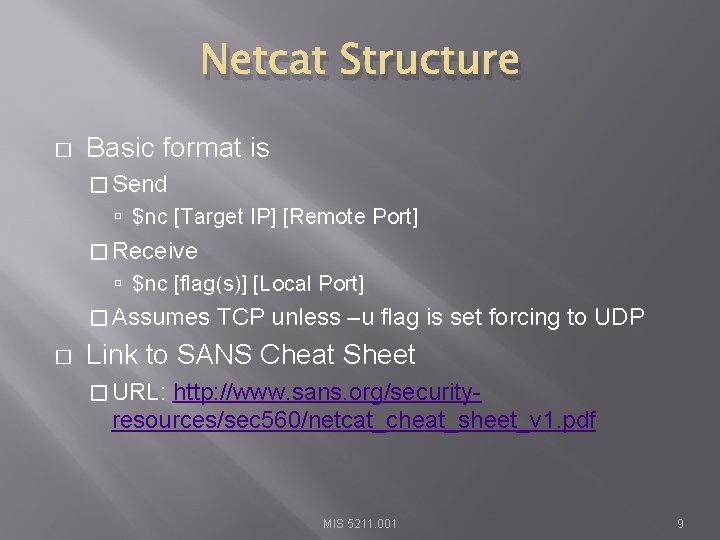 Netcat Structure � Basic format is � Send $nc [Target IP] [Remote Port] �