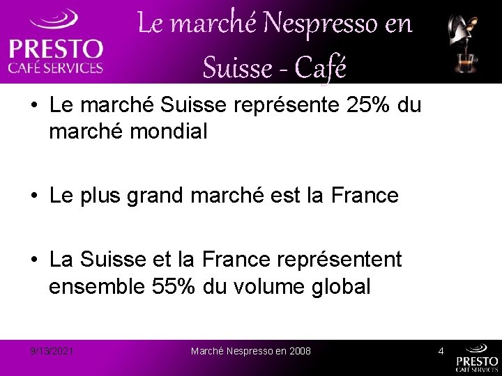 Le marché Nespresso en Suisse - Café • Le marché Suisse représente 25% du