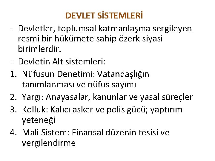 DEVLET SİSTEMLERİ - Devletler, toplumsal katmanlaşma sergileyen resmi bir hükümete sahip özerk siyasi birimlerdir.