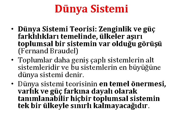 Dünya Sistemi • Dünya Sistemi Teorisi: Zenginlik ve güç farklılıkları temelinde, ülkeler aşırı toplumsal