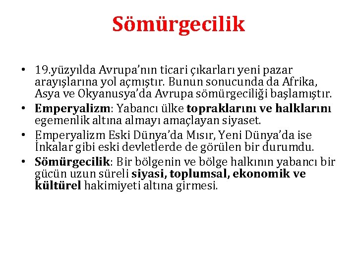 Sömürgecilik • 19. yüzyılda Avrupa’nın ticari çıkarları yeni pazar arayışlarına yol açmıştır. Bunun sonucunda