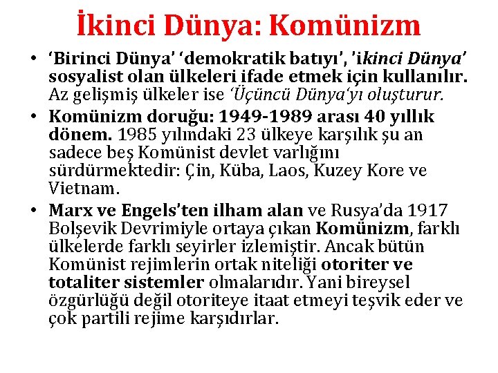 İkinci Dünya: Komünizm • ‘Birinci Dünya’ ‘demokratik batıyı’, ’ikinci Dünya’ sosyalist olan ülkeleri ifade