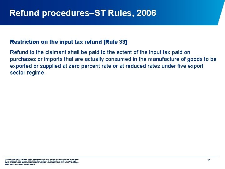 Refund procedures–ST Rules, 2006 Restriction on the input tax refund [Rule 33] Refund to