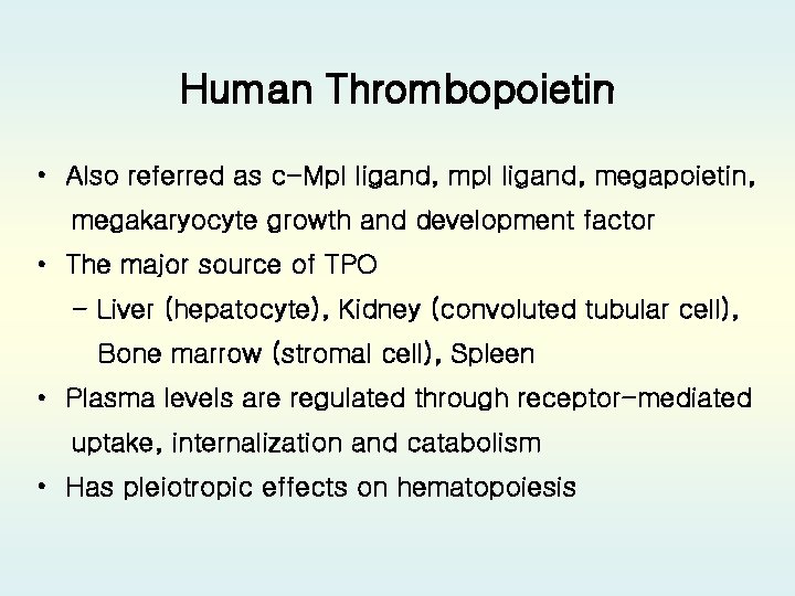 Human Thrombopoietin • Also referred as c-Mpl ligand, megapoietin, megakaryocyte growth and development factor