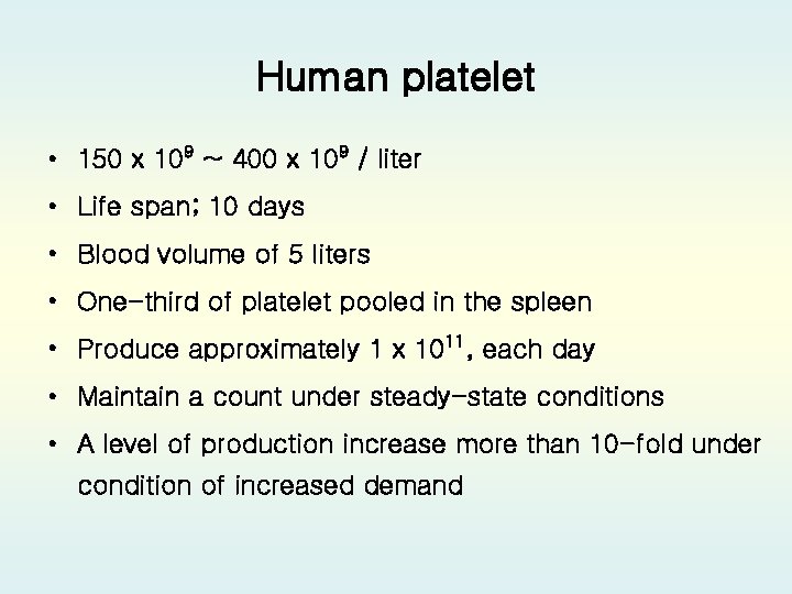 Human platelet • 150 x 109 ~ 400 x 109 / liter • Life