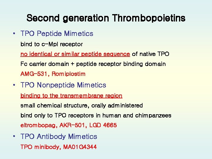 Second generation Thrombopoietins • TPO Peptide Mimetics bind to c-Mpl receptor no identical or