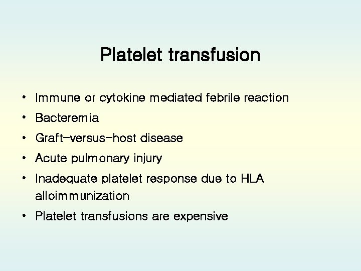 Platelet transfusion • Immune or cytokine mediated febrile reaction • Bacteremia • Graft-versus-host disease