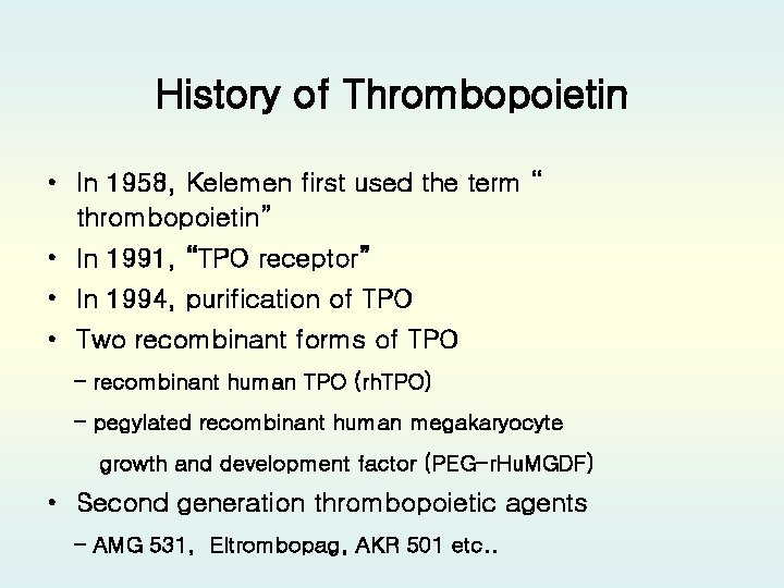 History of Thrombopoietin • In 1958, Kelemen first used the term “ thrombopoietin” •