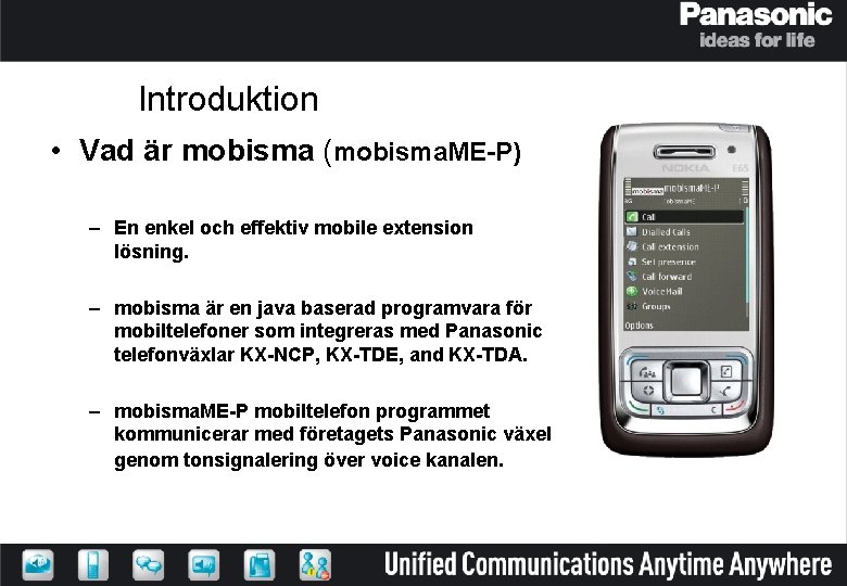 Introduktion • Vad är mobisma (mobisma. ME-P) – En enkel och effektiv mobile extension