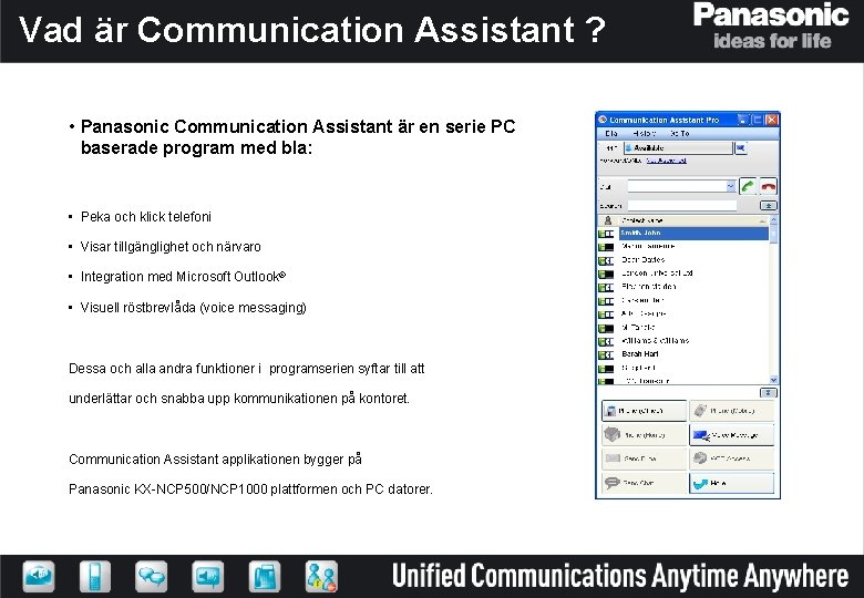 Vad är Communication Assistant ? • Panasonic Communication Assistant är en serie PC baserade