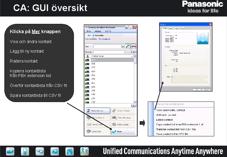 CA: GUI översikt Klicka på Mer knappen Visa och ändra kontakt Lägg till ny