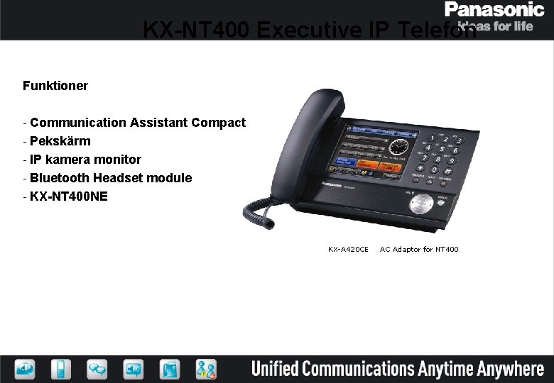 KX-NT 400 Executive IP Telefon Funktioner - Communication Assistant Compact - Pekskärm - IP