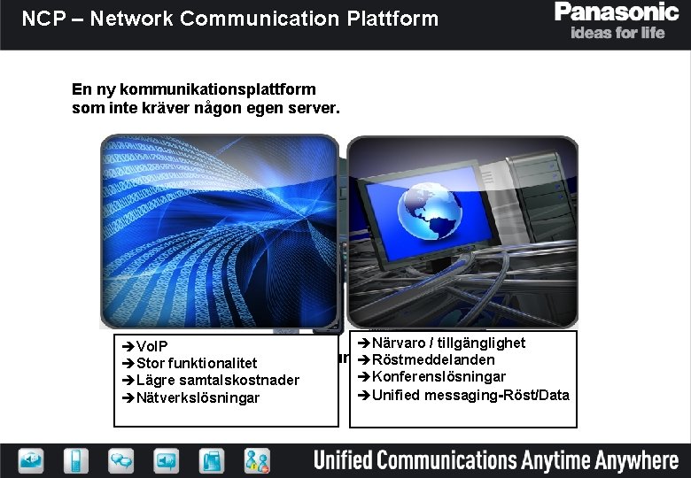 NCP – Network Communication Plattform En ny kommunikationsplattform som inte kräver någon egen server.