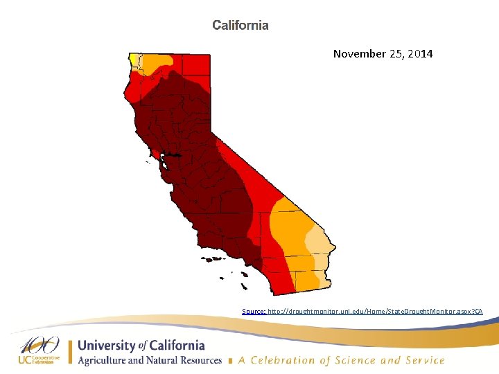 November 25, 2014 Source: http: //droughtmonitor. unl. edu/Home/State. Drought. Monitor. aspx? CA 