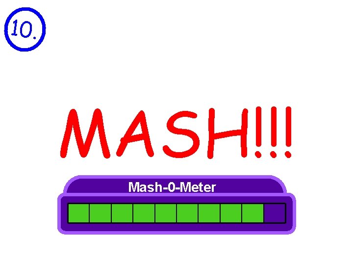10. MASH!!! - Mash-0 -Meter 