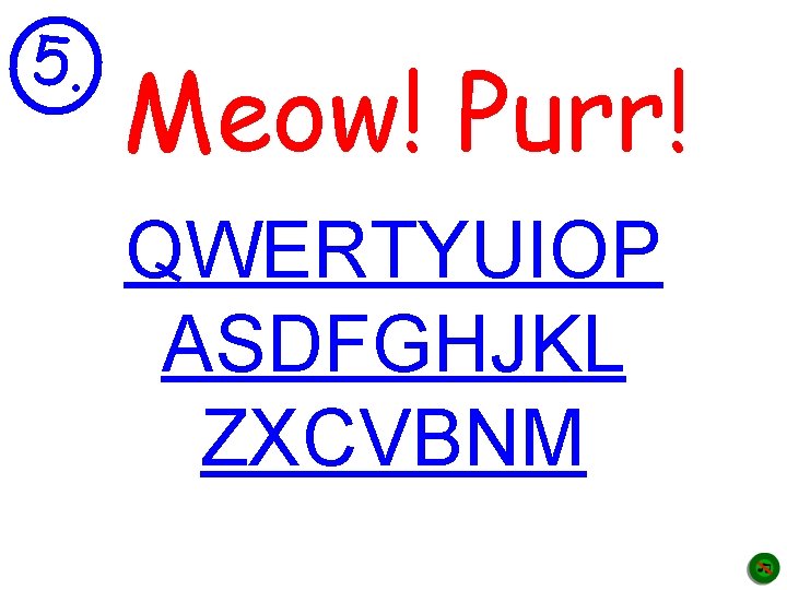 5. Meow! Purr! cat QWERTYUIOP ASDFGHJKL ZXCVBNM 