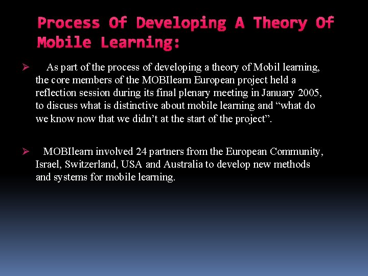Process Of Developing A Theory Of Mobile Learning: Ø As part of the process