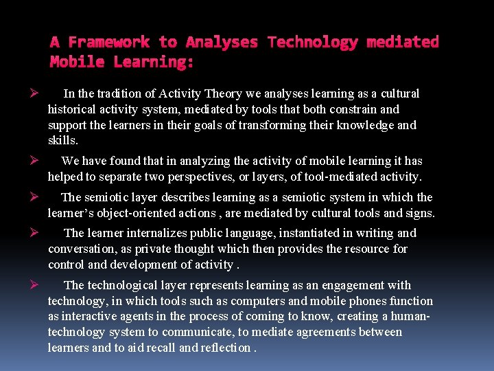 A Framework to Analyses Technology mediated Mobile Learning: Ø In the tradition of Activity