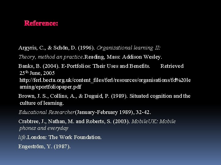 Reference: Argyris, C. , & Schön, D. (1996). Organizational learning II: Theory, method an