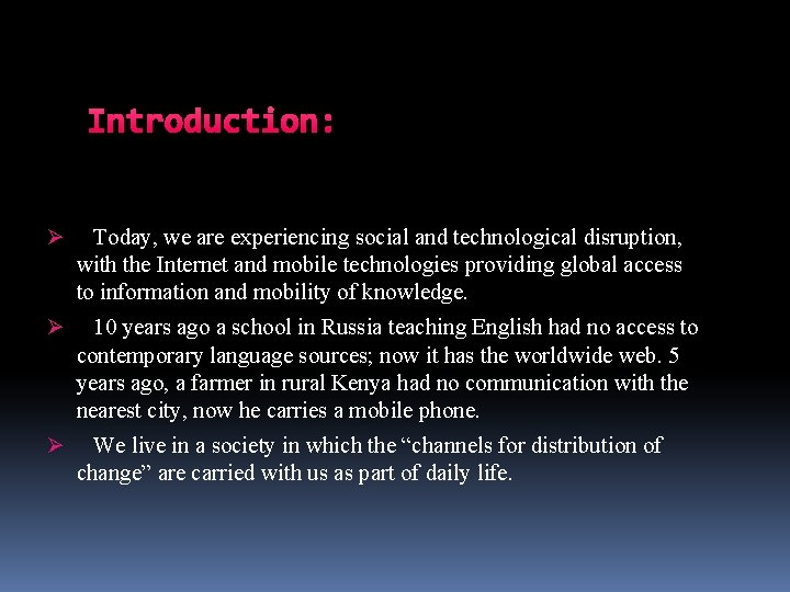 Introduction: Ø Today, we are experiencing social and technological disruption, with the Internet and