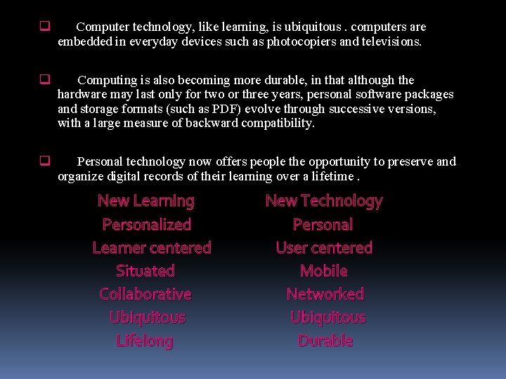 q Computer technology, like learning, is ubiquitous. computers are embedded in everyday devices such
