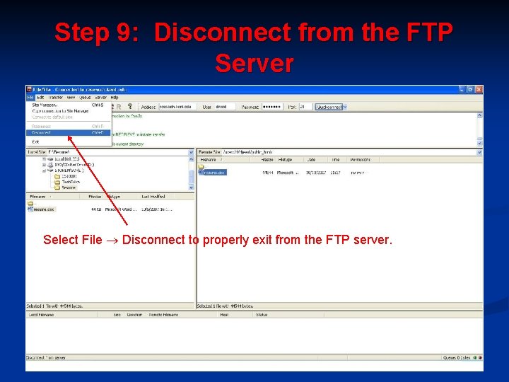 Step 9: Disconnect from the FTP Server Select File Disconnect to properly exit from