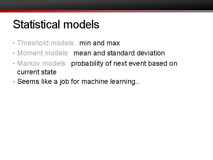 Statistical models • Threshold models: min and max • Moment models: mean and standard