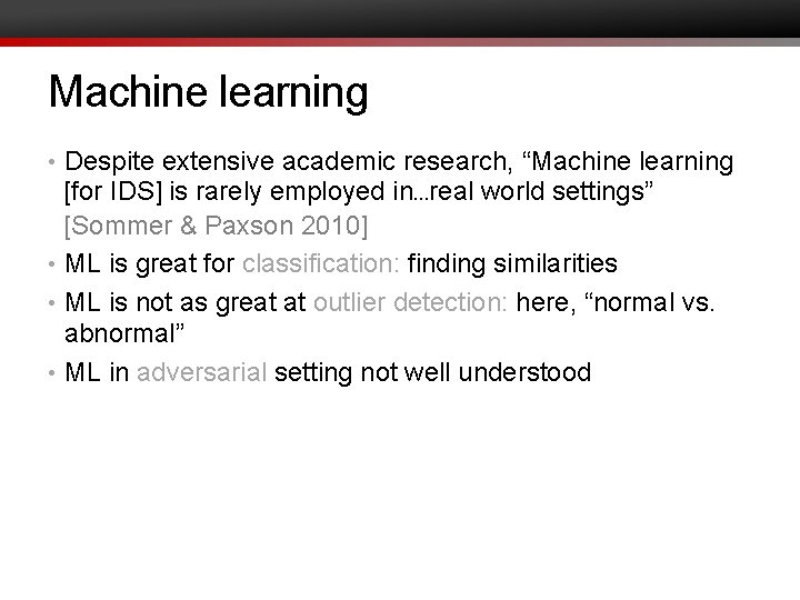 Machine learning • Despite extensive academic research, “Machine learning [for IDS] is rarely employed