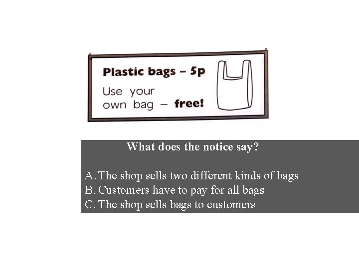 What does the notice say? A. The shop sells two different kinds of bags