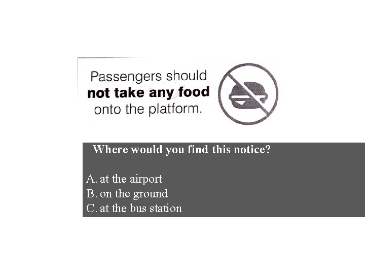 Where would you find this notice? A. at the airport B. on the ground